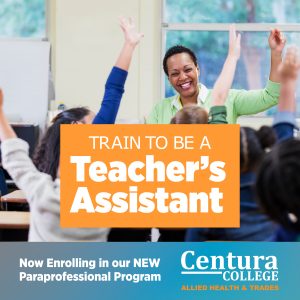 A paraprofessional teaches children at centura college. With text reading "train to be a teacher's assistant" Now enrolling